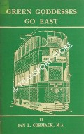 Book cover of Green Goddesses Go East - A Brief History of the Ex-Liverpool Trams in Glasgow 1953-60 by CORMACK, Ian L.